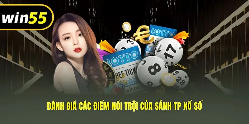 Đánh giá các điểm nổi trội của sảnh TP xổ số