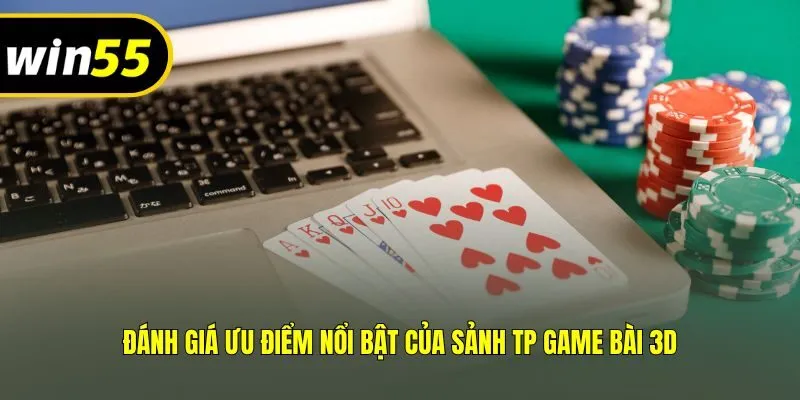 Đánh giá ưu điểm nổi bật của sảnh TP game bài 3D