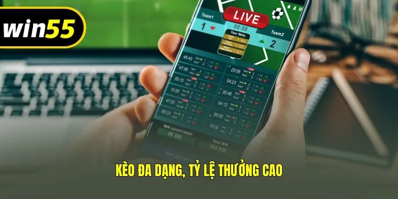 Kèo đa dạng, tỷ lệ thưởng cao