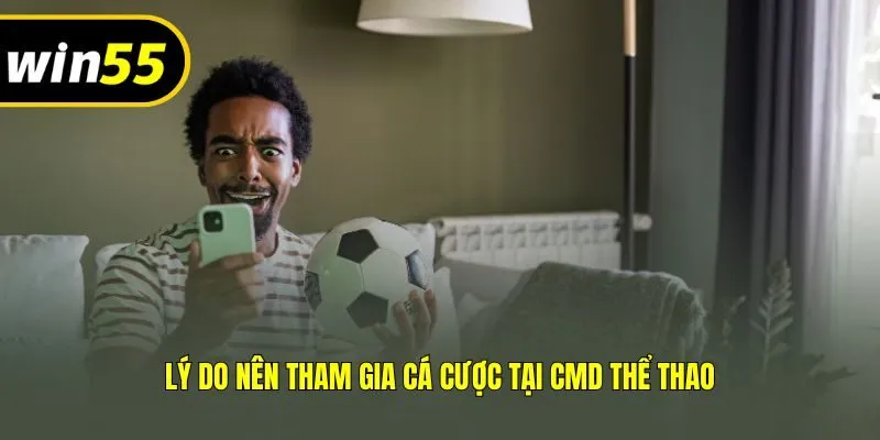 Lý do nên tham gia cá cược tại CMD thể thao
