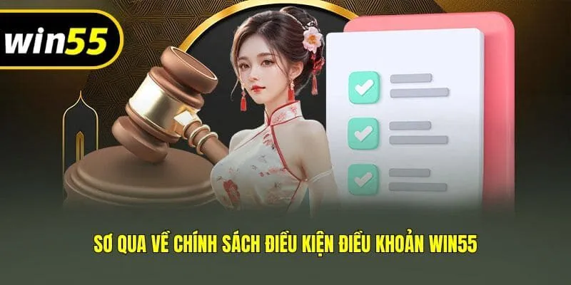 Sơ qua về chính sách điều kiện điều khoản Win55