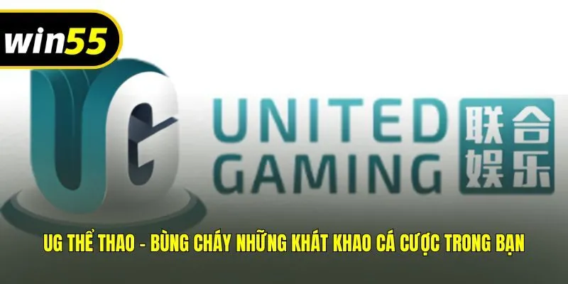 UG Thể Thao - Bùng Cháy Những Khát Khao Cá Cược Trong Bạn